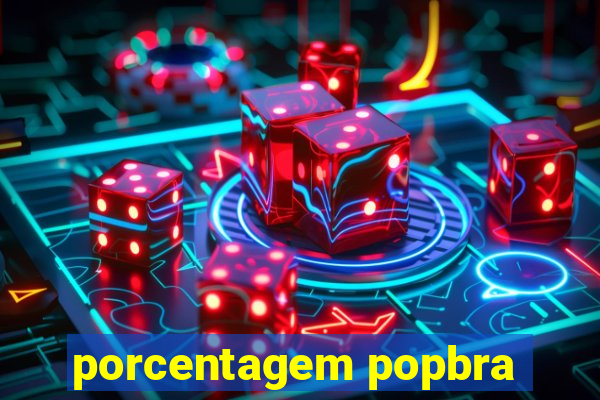 porcentagem popbra